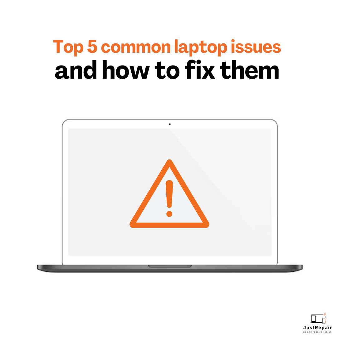 Top 5 Common Laptop Issues and How to Fix Them | JustRepair