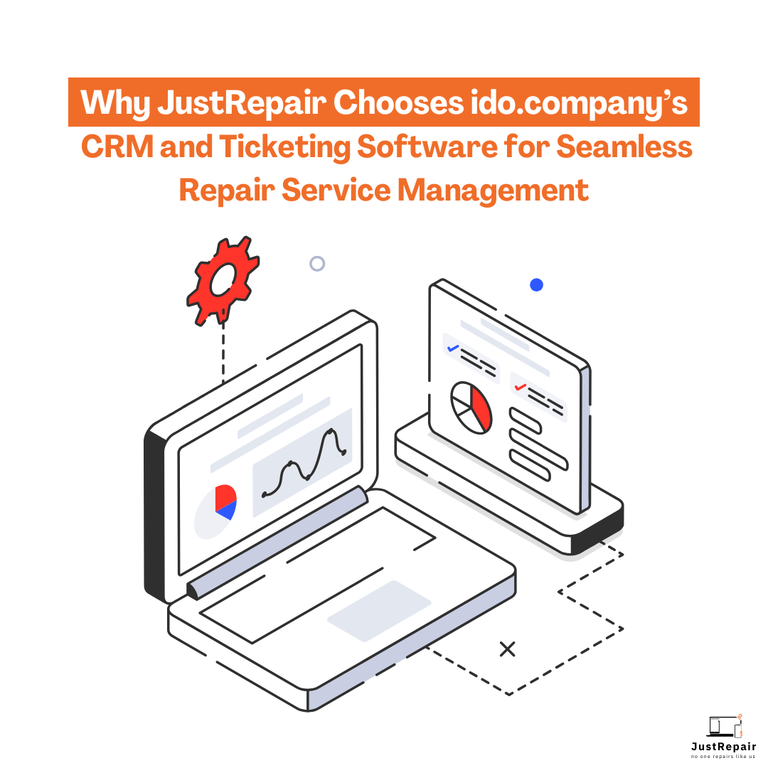 Why JustRepair Chooses IDO Company’s CRM and Ticketing Software for Seamless Repair Service Management image