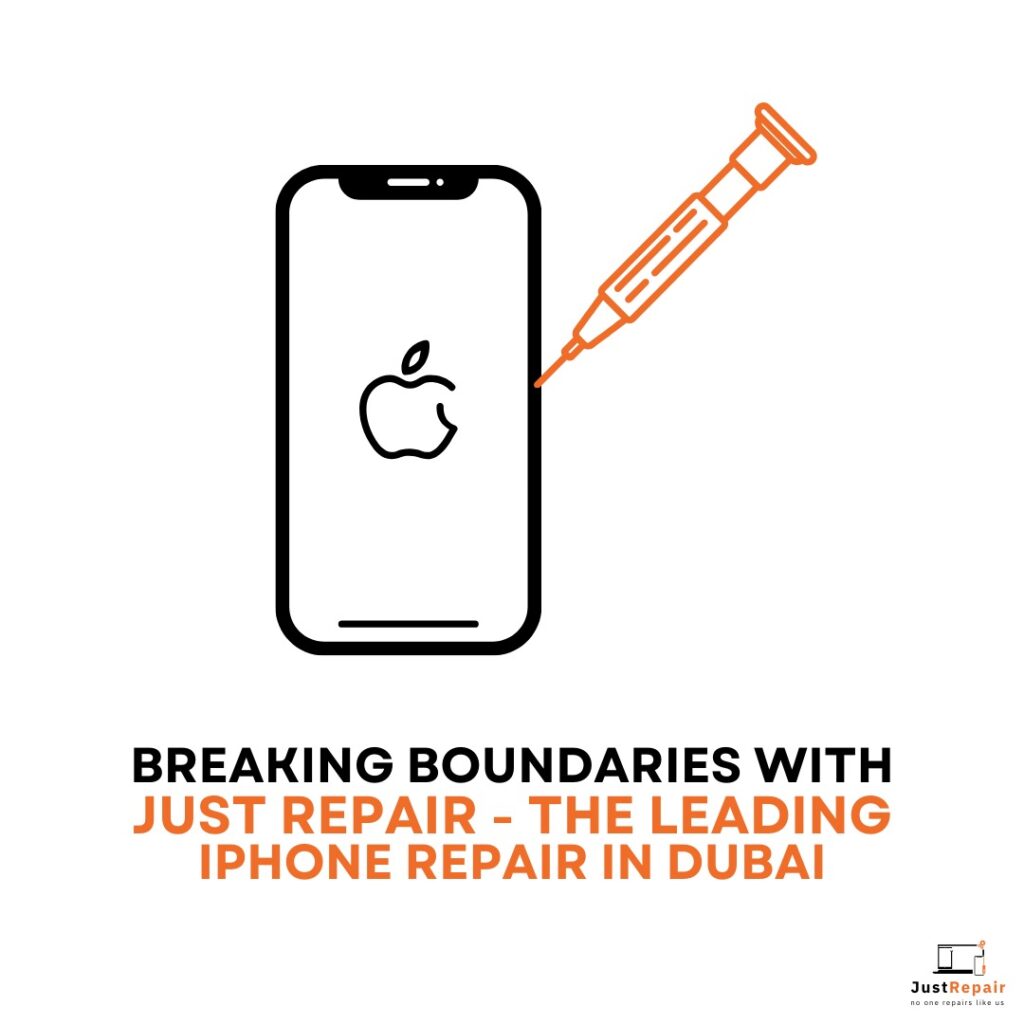 Breaking Boundaries with Just Repair - The leading iPhone Repair in Dubai